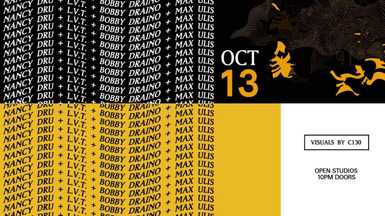 Nancy Dru LVT Max Ulis Bobby Draino C130 — event flyer, 13 October 2017