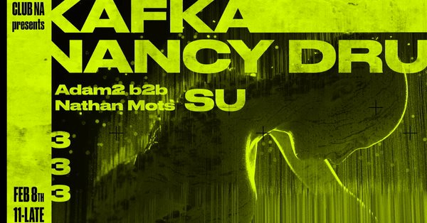 CLUB NA feat. Kafka, Nancy Dru, Adam2 b2b Nathan Mots, SU — event flyer, 08 February 2019