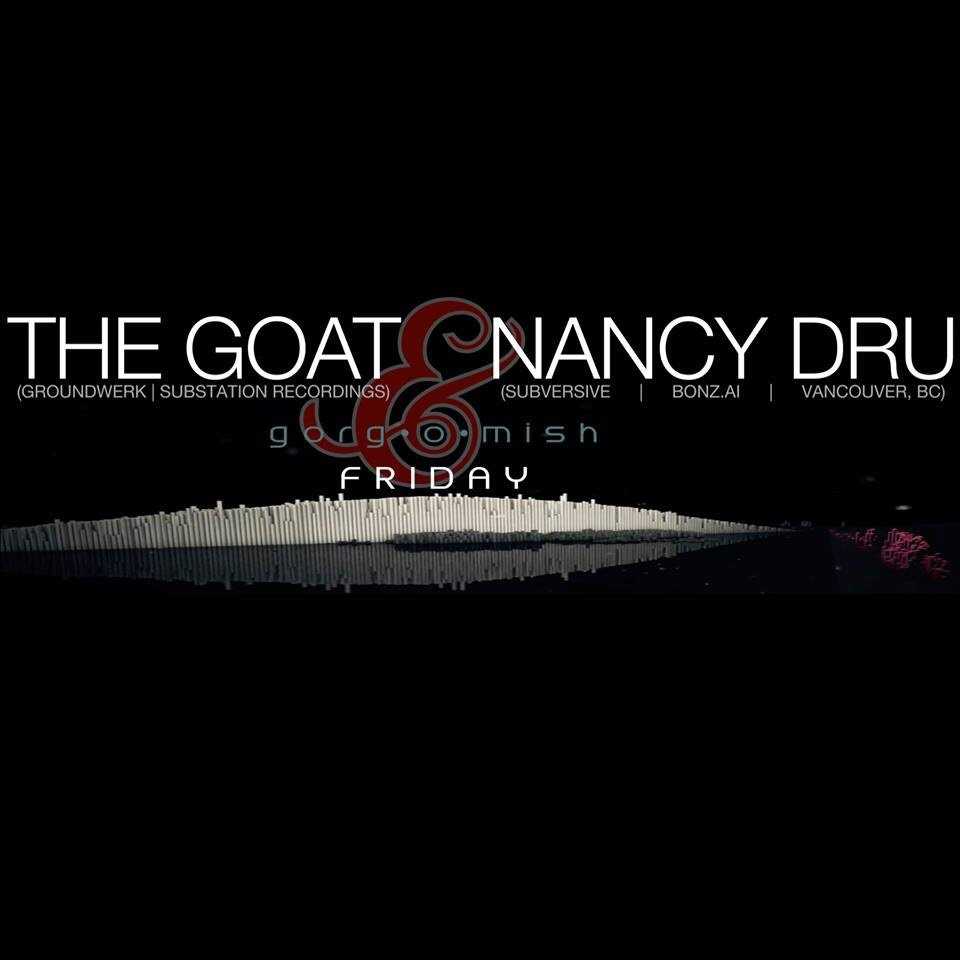 The Goat & Nancy Dru: Fridays at Gorg-O-Mish — event flyer, 29 July 2016